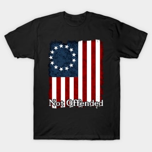 Betsy Ross 1776 American Flag Not Offended. T-Shirt